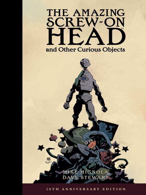 Titeldetails für Amazing Screw-On Head And Other Curious Objects Anniversary Edition nach Mike Mignola - Verfügbar